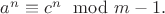 $a^n\equiv c^n\mod m-1.$