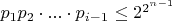 $p_1p_2\cdot...\cdot p_{i-1} \le2^{2^{n-1}} $