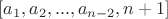 $[a_1,a_2, ..., a_{n-2}, n + 1]$