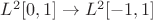 $L^2[0,1]\rightarrow L^2[-1,1]$