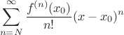 $$\sum\limits_{n=N}^{\infty}\dfrac{f^{(n)}(x_0)}{n!}(x-x_0)^n$$