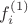 $f^{(1)}_i$