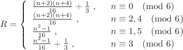 $$\ \ R=\left\{\begin {array}{ll}\frac{(n+2)(n+4)}{16}+\frac{1}{3}\ , &  \ \ n\equiv 0 \pmod 6 \\ \frac{(n+2)(n+4)}{16} \ , &  \  \  n\equiv 2,4 \pmod 6 \\
\frac{n^2-1}{16} \  , &  \  \  n\equiv 1,5 \pmod 6 \\
\frac{n^2-1}{16}+\frac{1}{3} \ , &  \  \  n\equiv 3 \pmod 6 \\
\end{array} \right.$$