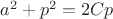 $a^2+p^2=2Cp$