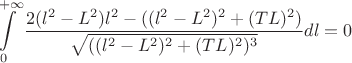 $$\int\limits_0^{+\infty}\frac{2(l^2-L^2)l^2-((l^2-L^2)^2+(TL)^2)}{\sqrt{((l^2-L^2)^2+(TL)^2)^3}}dl=0$$