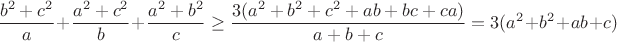 $$\frac{b^2+c^2}{a}+\frac{a^2+c^2}{b}+\frac{a^2+b^2}{c}\ge\frac{3(a^2+b^2+c^2+ab+bc+ca)}{a+b+c}=3(a^2+b^2+ab+c)$$