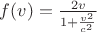 $f(v)=\frac{2v}{1+\frac{v^2}{c^2}}$