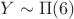 $Y\sim \Pi(6)$