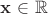 $\mathbf{x}$ $\in$ $\mathbb{R}$