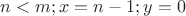 $n < m ; x = n - 1 ; y = 0$