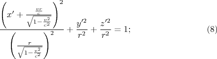 $$\frac{\left(x'+\frac{\frac{vr}c}{\sqrt{1-\frac{v^2}{c^2}}}\right)^2}{\left(\frac r{\sqrt{1-\frac{v^2}{c^2}}}\right)^2}+\frac{y'^2}{r^2}+\frac{z'^2}{r^2}=1;\eqno(8)$$