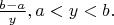 $\frac{b-a}{y}, a<y<b.$