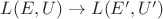 $L(E,U)\to L(E',U')$