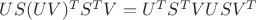 $US(UV)^TS^TV=U^TS^TVUSV^T$