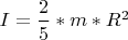 ${I = \dfrac25*m*{R}^2$