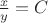 $\frac{x}{y} = C$