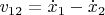 $v_{12}=\dot x_1 - \dot x_2$