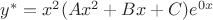 $y^*=x^2(Ax^2+Bx+C)e^{0x}$