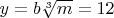 $y=b\sqrt[3]m=12$