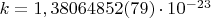 $k=1,38064852(79)\cdot 10^{-23}$