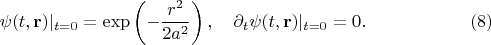 $$
\psi(t , {\bf r})|_{t=0} = \exp \left( - \frac{r^2}{2 a^2} \right),
\quad
\partial_t \psi(t , {\bf r})|_{t=0} = 0. \eqno(8)
$$