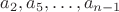 $a_2, a_5, \ldots, a_{n-1}$