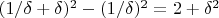 $(1/\delta+\delta)^2-(1/\delta)^2=2+\delta^2$