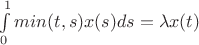 $\int\limits_{0}^{1} min(t,s) x(s) ds = \lambda x(t)$