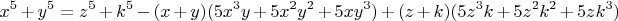 \[
x^5  + y^5  = z^5  + k^5  - (x + y)(5x^3 y + 5x^2 y^2  + 5xy^3 ) + (z + k)(5z^3 k + 5z^2 k^2  + 5zk^3 )
\]