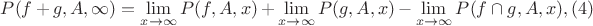 $P(f+g,A,\infty)=\lim \limits_{x \to \infty} {P(f,A,x)}+\lim \limits_{x \to \infty} {P(g,A,x)}-\lim \limits_{x \to \infty} {P(f \cap  g,A,x)},(4)$
