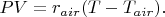 $PV=r_{air}(T-T_{air}).$