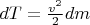 $\[dT = \frac{{v^2 }}{2}dm\]$
