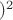 $)^2$