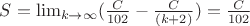 $S = \lim_{k\to\infty} (\frac {C}{102} - \frac {C}{(k+2)}) = \frac {C}{102}$