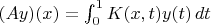 $(Ay)(x)=\int_0^1K(x,t)y(t)\,dt$