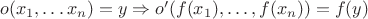 $o(x_1,\ldots x_n) = y \Rightarrow o'(f(x_1),\ldots, f(x_n)) = f(y)$