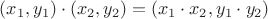 $(x_1,y_1)\cdot(x_2,y_2)=(x_1\cdot x_2,y_1 \cdot y_2)$