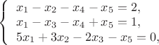 $
\left\{ \begin{array}{l}
x_1-x_2-x_4-x_5=2,\\
x_1-x_3-x_4+x_5=1,\\
5x_1+3x_2-2x_3-x_5=0,
\end{array} \right.
$