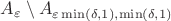 $A_\varepsilon \setminus A_{\varepsilon \min( \delta, 1), \min(\delta,1)}$