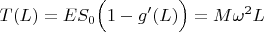 $T(L)=E S_0 \Big(1-g'(L)\Big)=M\omega^2 L$