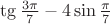 \tg\frac{3\pi}{7}-4\sin\frac{\pi}{7}