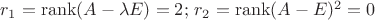 $r_1 = \operatorname{rank}(A - \lambda E)=2; \, r_2 = \operatorname{rank}(A - \lambdai E)^2=0$