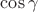 $\cos \gamma
