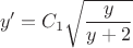 $$y' = C_{1} \sqrt{\frac{y}{y+2}}$$