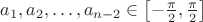 $a_1,a_2,\ldots, a_{n-2}\in\left[-\frac{\pi}{2}, \frac{\pi}{2}\right]$