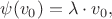 $\psi(v_0) = \lambda \cdot v_0, \labmda$ $\psi(v_0) = \lambda \cdot v_0, \labmda$