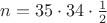 $n=35\cdot 34 \cdot \frac{1}{2}$