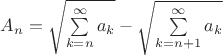 $A_n = \sqrt{\sum\limits_{k=n}^{\infty}a_k} - \sqrt{\sum\limits_{k=n+1}^{\infty}a_k}$