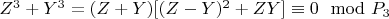 $Z^3 + Y^3 = (Z + Y) [(Z-Y) ^2 +ZY]\equiv 0\mod P_3$