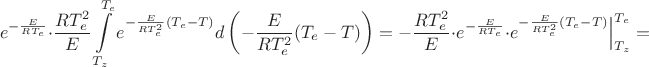 $$
e^{-\frac{E}{RT_{e}}}\cdot\dfrac{RT_{e}^{2}}{E}\int\limits_{T_{z}}^{T_{e}}e^{-\frac{E}{RT_{e}^2}(T_{e}-T)}d\left(-\dfrac{E}{RT_{e}^{2}}(T_{e}-T)\right)=
-\dfrac{RT_{e}^{2}}{E}\cdot e^{-\frac{E}{RT_{e}}}\cdot e^{-\frac{E}{RT_{e}^2}(T_{e}-T)}\Big|_{T_{z}}^{T_{e}}=
$$